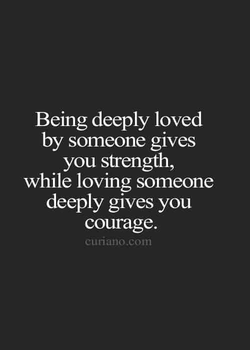 17 Loving Someone Gives You Courage- Deep And Spectacular Quotes