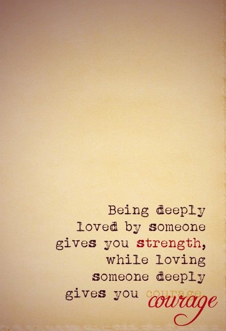 17 Loving Someone Gives You Courage- Deep And Spectacular Quotes